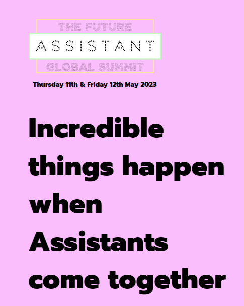 Pink background with text overlay announcing "The Future Assistant Global Summit. Thursday 11th & Friday 12th May 2023. Incredible things happen when Assistants come together.