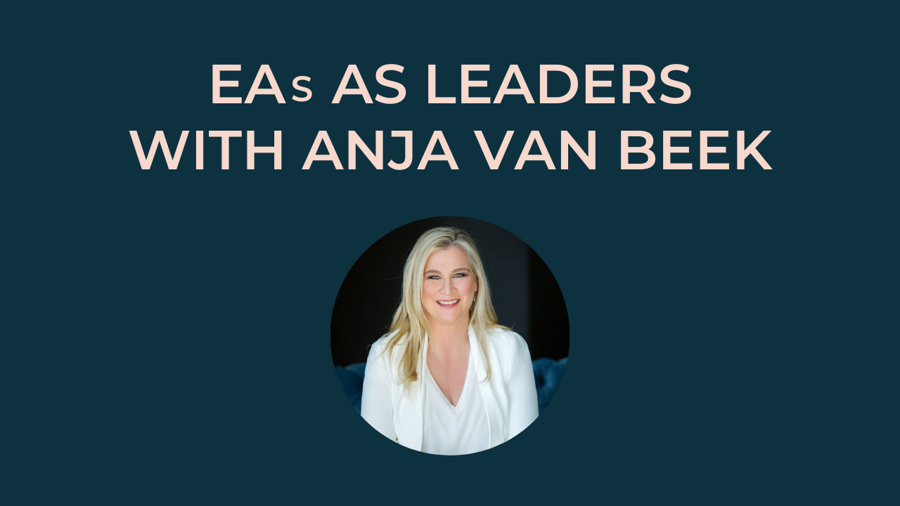 Executive Assistants as Leaders with Anja van Beek.